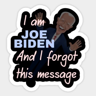 I am joe biden and i forgot this message Sticker